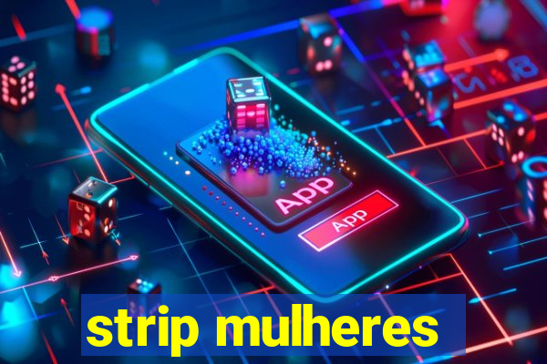 strip mulheres