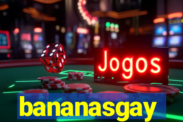 bananasgay