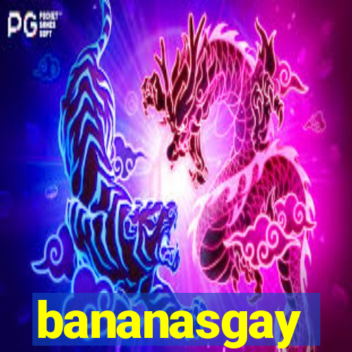 bananasgay