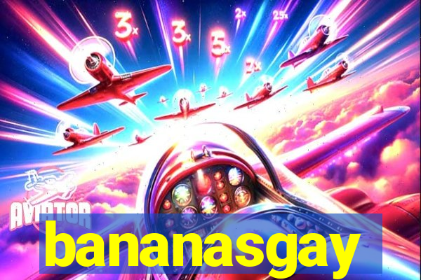 bananasgay