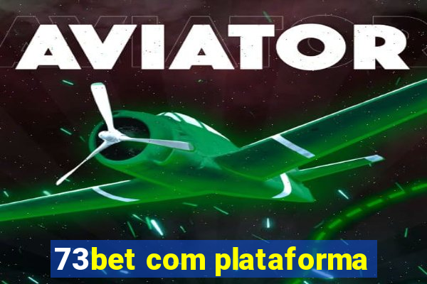 73bet com plataforma