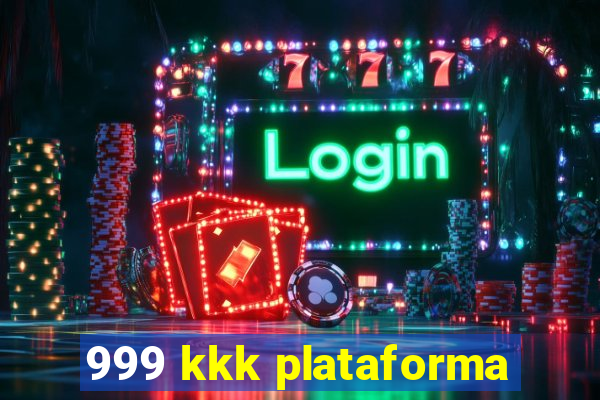 999 kkk plataforma