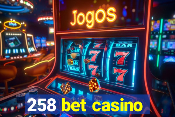 258 bet casino