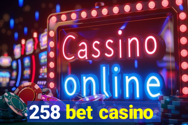 258 bet casino