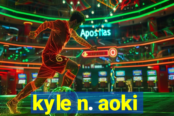 kyle n. aoki