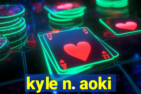 kyle n. aoki