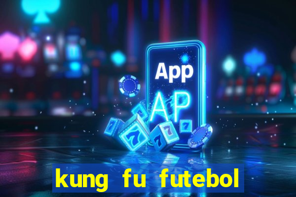 kung fu futebol clube filme completo dublado download via mega