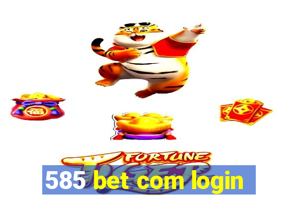 585 bet com login