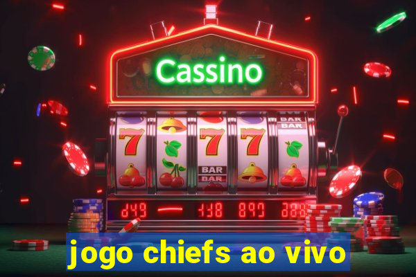 jogo chiefs ao vivo