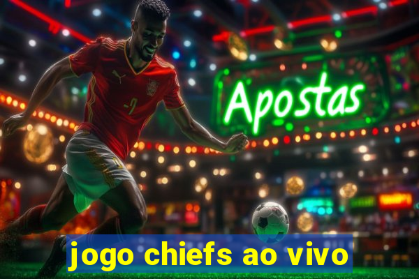 jogo chiefs ao vivo