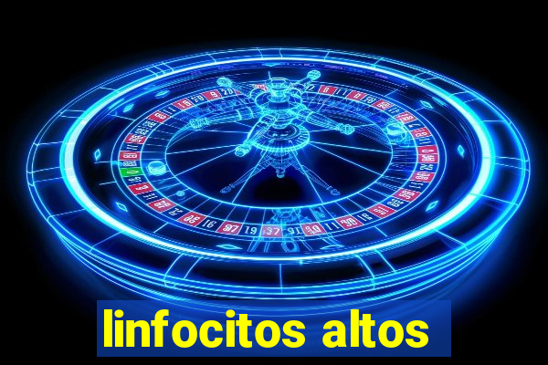 linfocitos altos