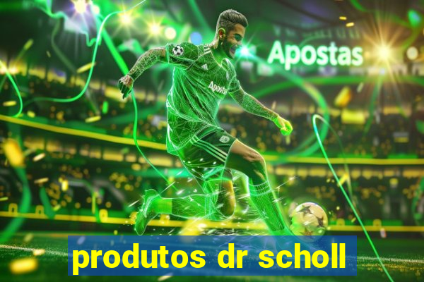 produtos dr scholl