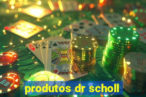 produtos dr scholl