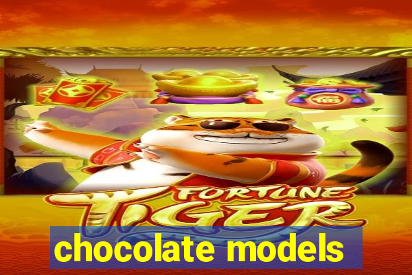 chocolate models