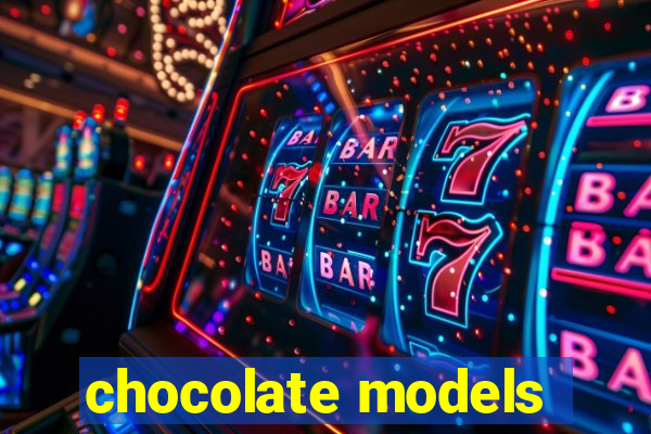 chocolate models