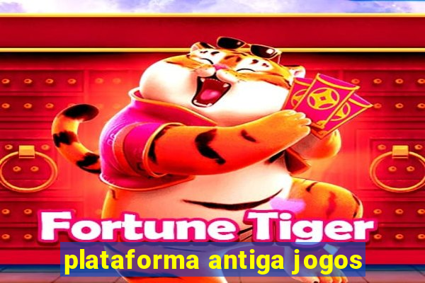 plataforma antiga jogos