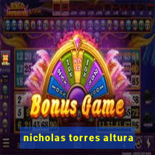 nicholas torres altura