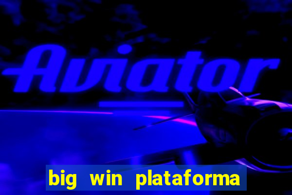 big win plataforma de jogos