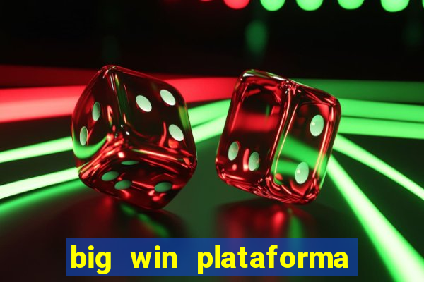 big win plataforma de jogos