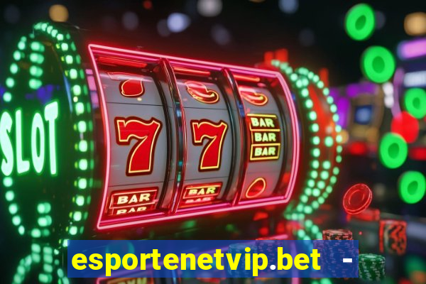 esportenetvip.bet - apostas online