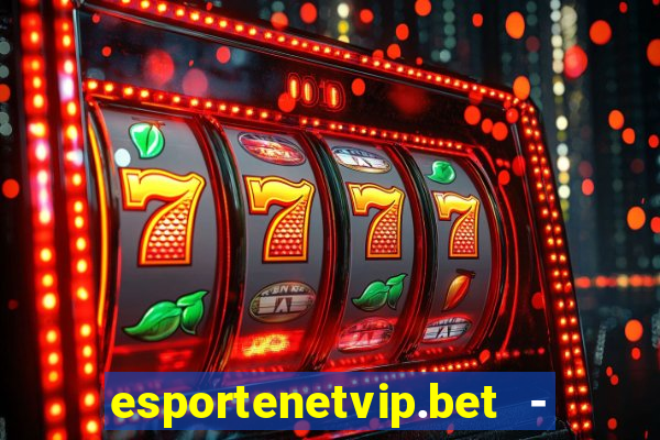 esportenetvip.bet - apostas online