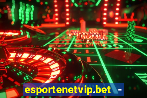 esportenetvip.bet - apostas online