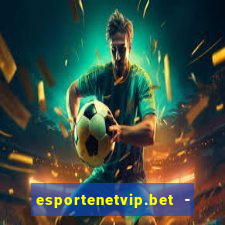 esportenetvip.bet - apostas online