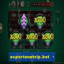 esportenetvip.bet - apostas online