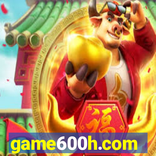 game600h.com