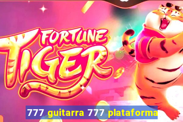 777 guitarra 777 plataforma