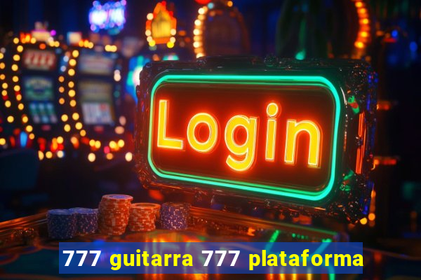 777 guitarra 777 plataforma