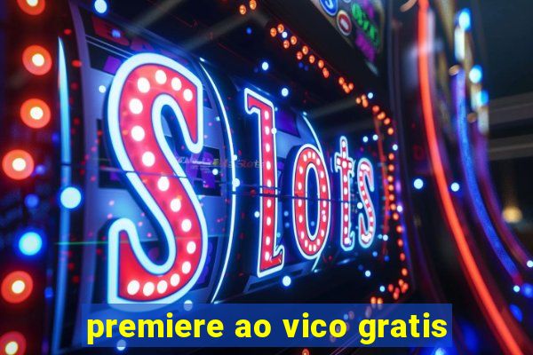 premiere ao vico gratis