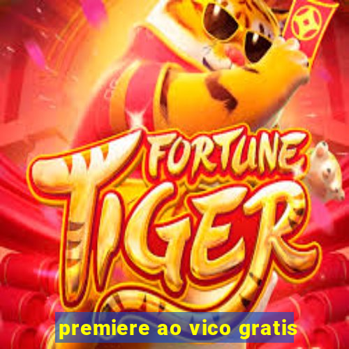 premiere ao vico gratis