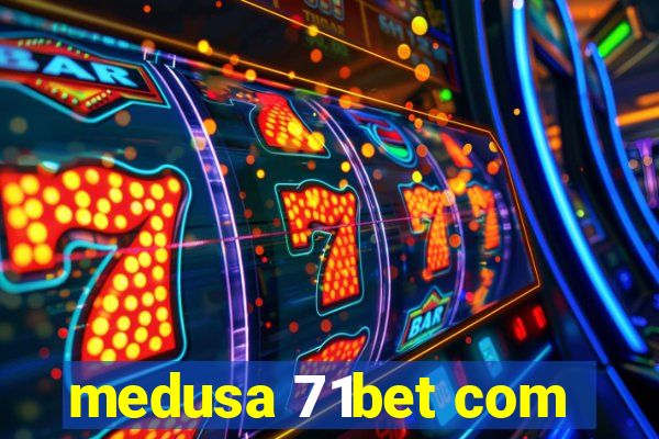 medusa 71bet com