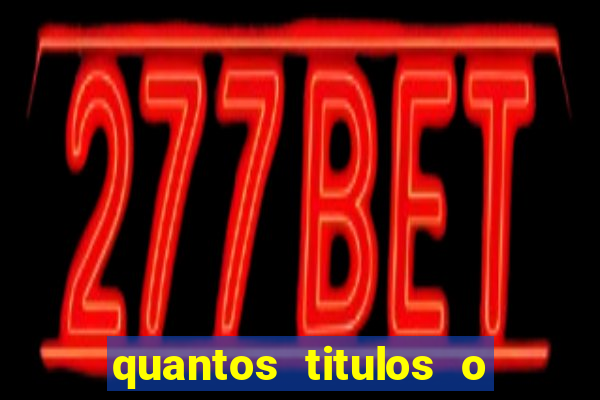 quantos titulos o flamengo tem