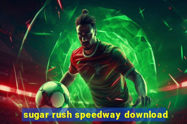 sugar rush speedway download