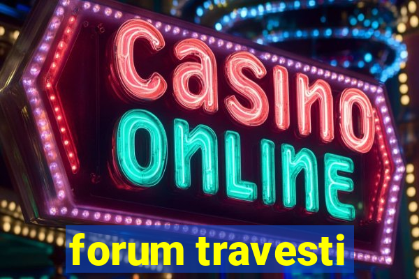 forum travesti