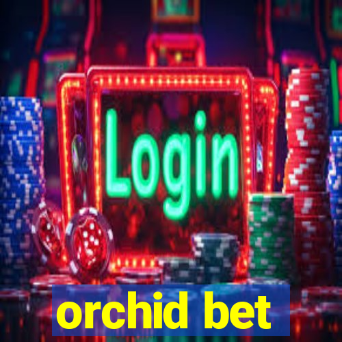 orchid bet