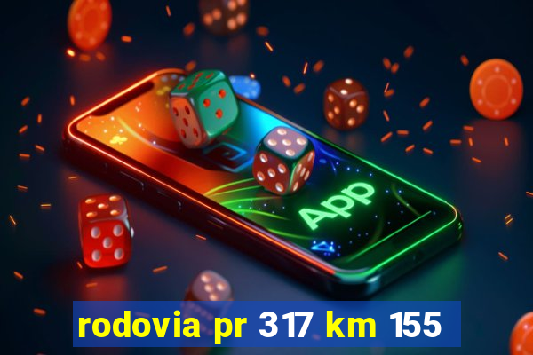 rodovia pr 317 km 155