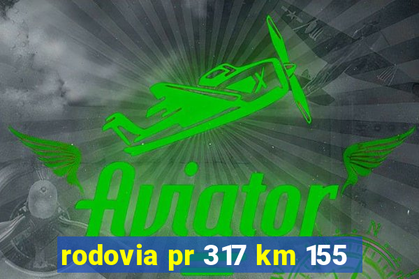 rodovia pr 317 km 155