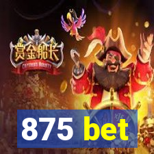 875 bet