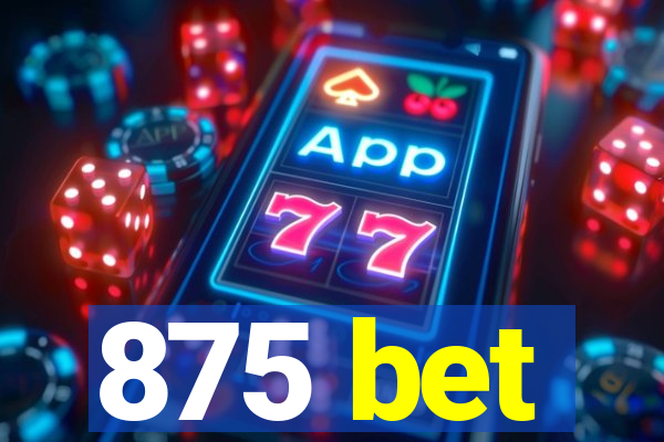 875 bet