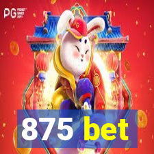 875 bet