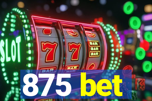 875 bet