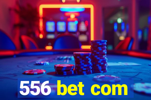 556 bet com