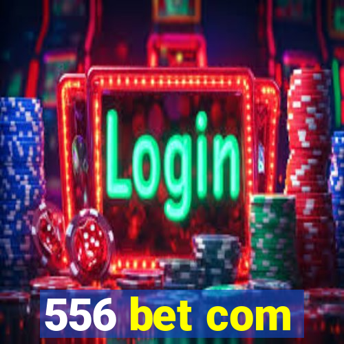 556 bet com