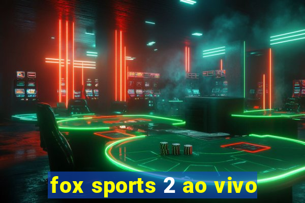 fox sports 2 ao vivo