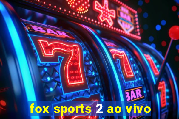 fox sports 2 ao vivo