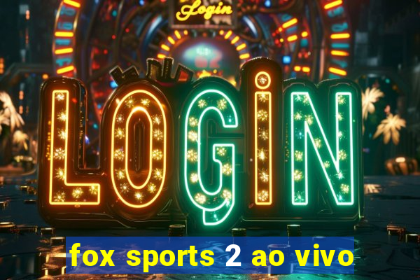 fox sports 2 ao vivo