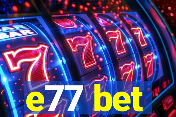 e77 bet